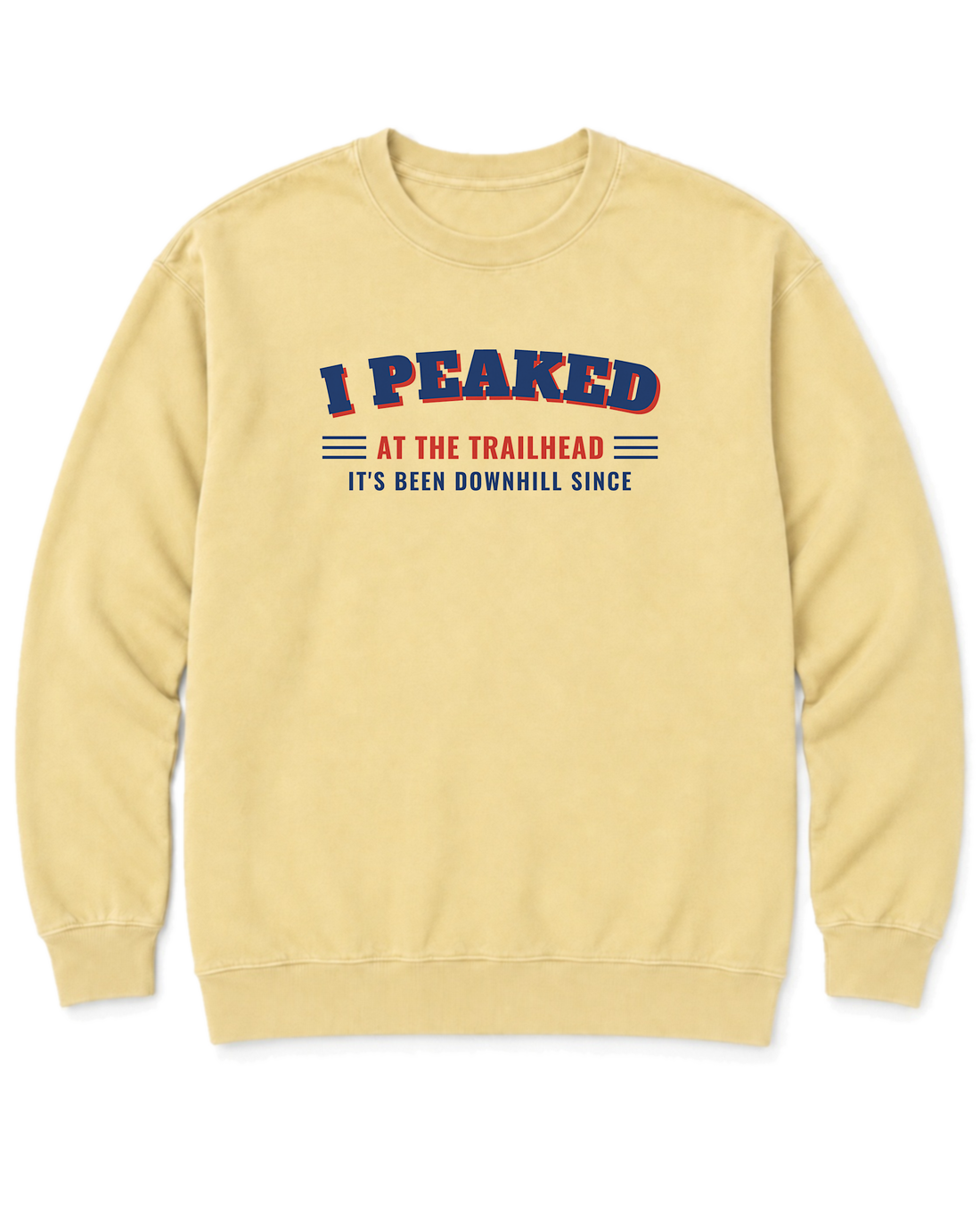 I Peaked at the Trailhead Sweatshirt - Butter
