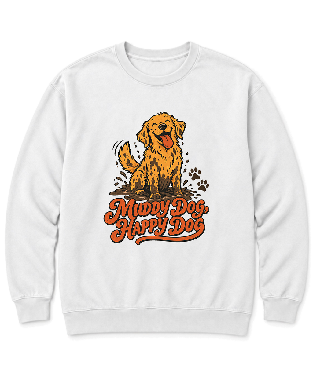 Muddy Dog, Happy Dog Sweatshirt - White