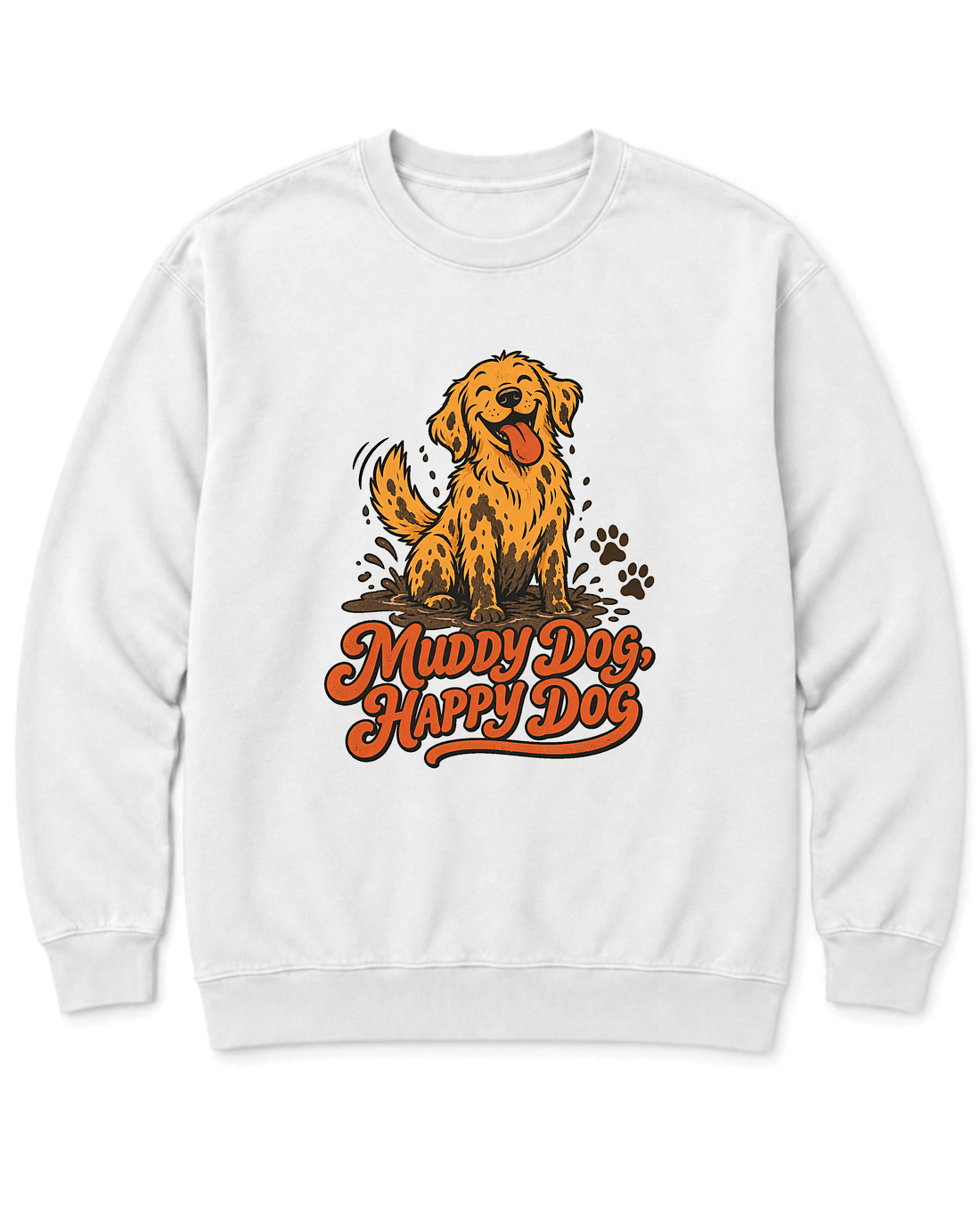 Muddy Dog, Happy Dog Sweatshirt - White