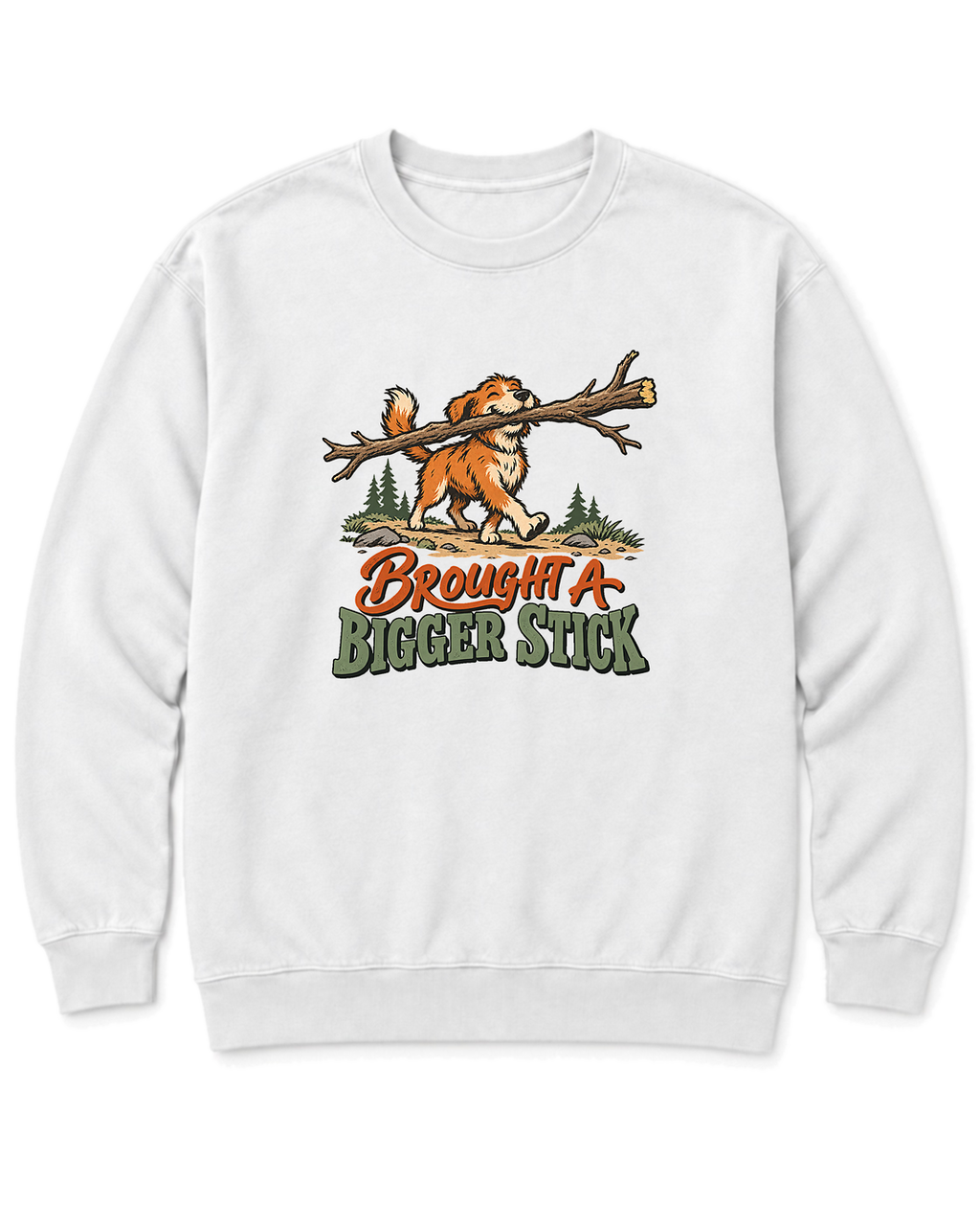 Brought a Bigger Stick Sweatshirt - White