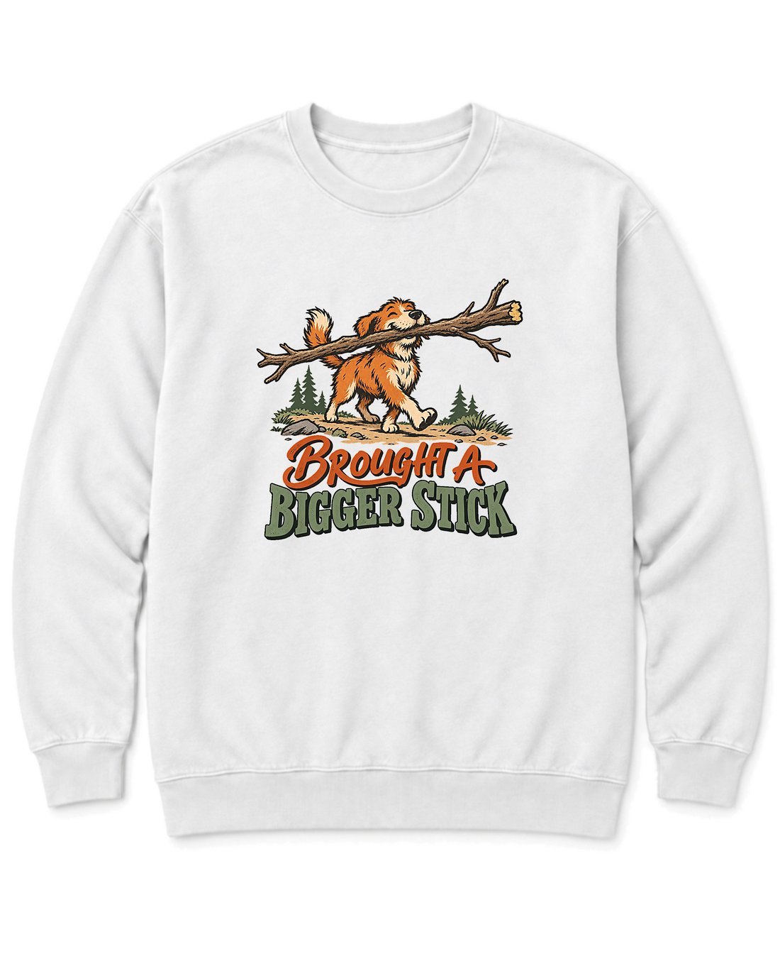 Brought a Bigger Stick Sweatshirt - White