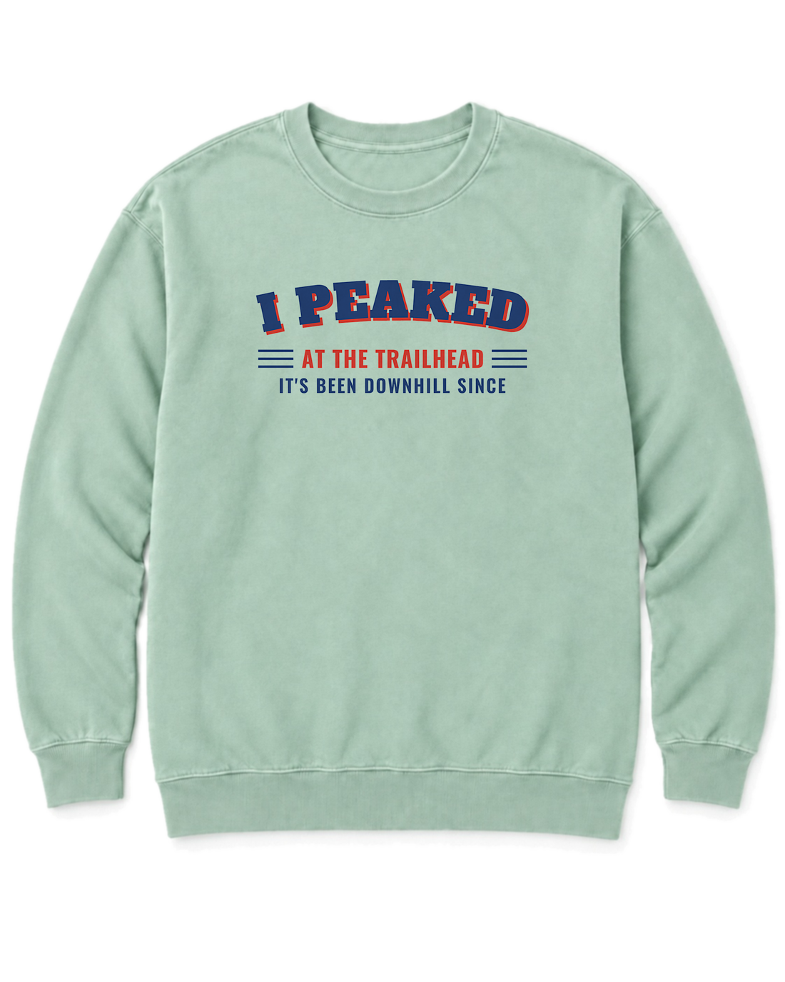 I Peaked at the Trailhead Sweatshirt - Chalky Mint