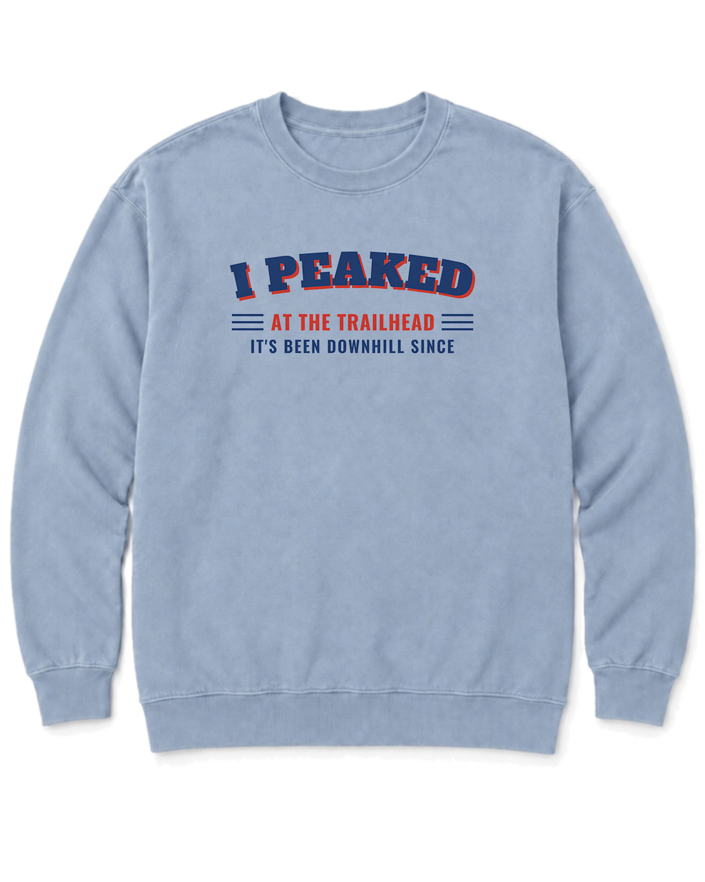 I Peaked at the Trailhead Sweatshirt - Chambray