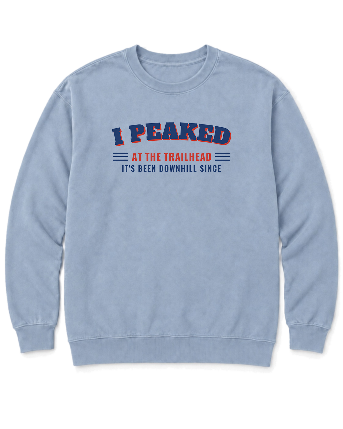 I Peaked at the Trailhead Sweatshirt - Chambray