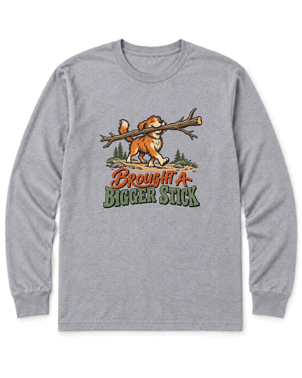 Brought a Bigger Stick Long Sleeve Shirt - Sport Grey