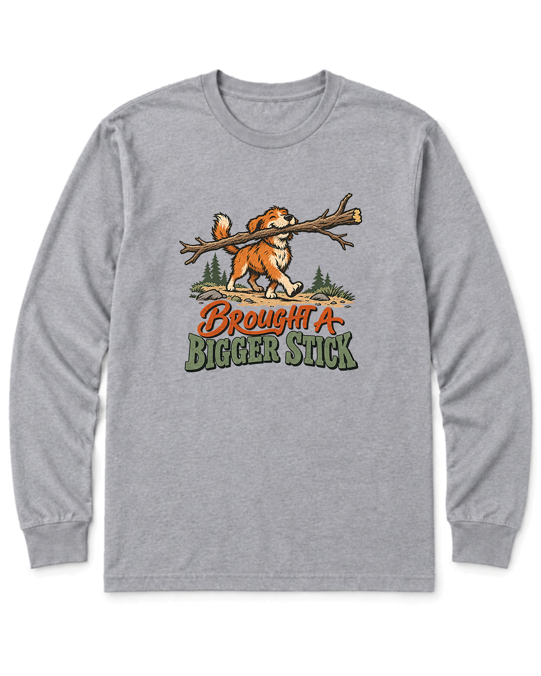 Brought a Bigger Stick Long Sleeve Shirt - Sport Grey