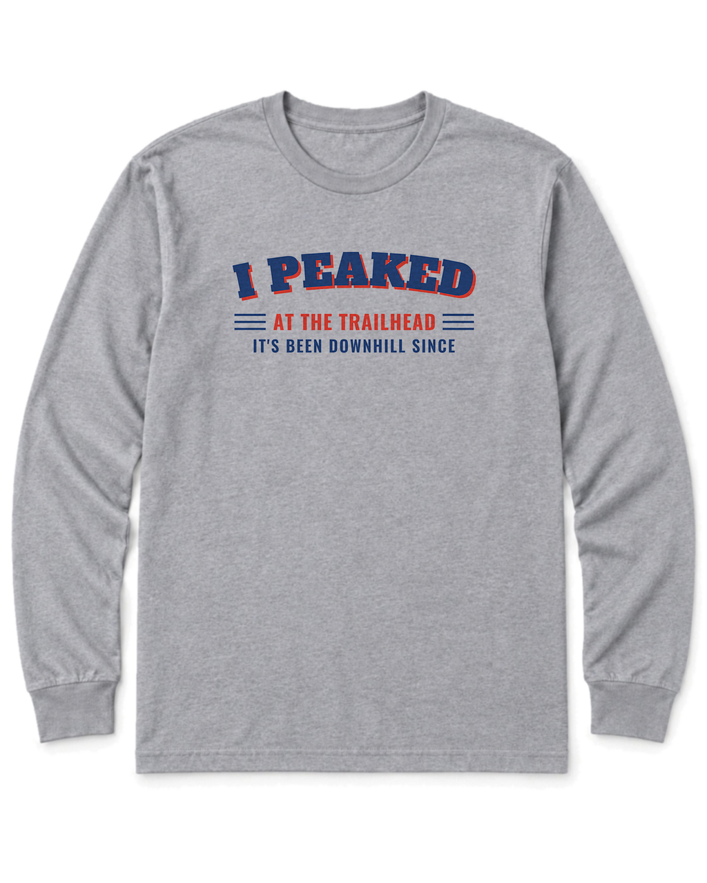 I Peaked at the Trailhead Long Sleeve Shirt - Sport Grey