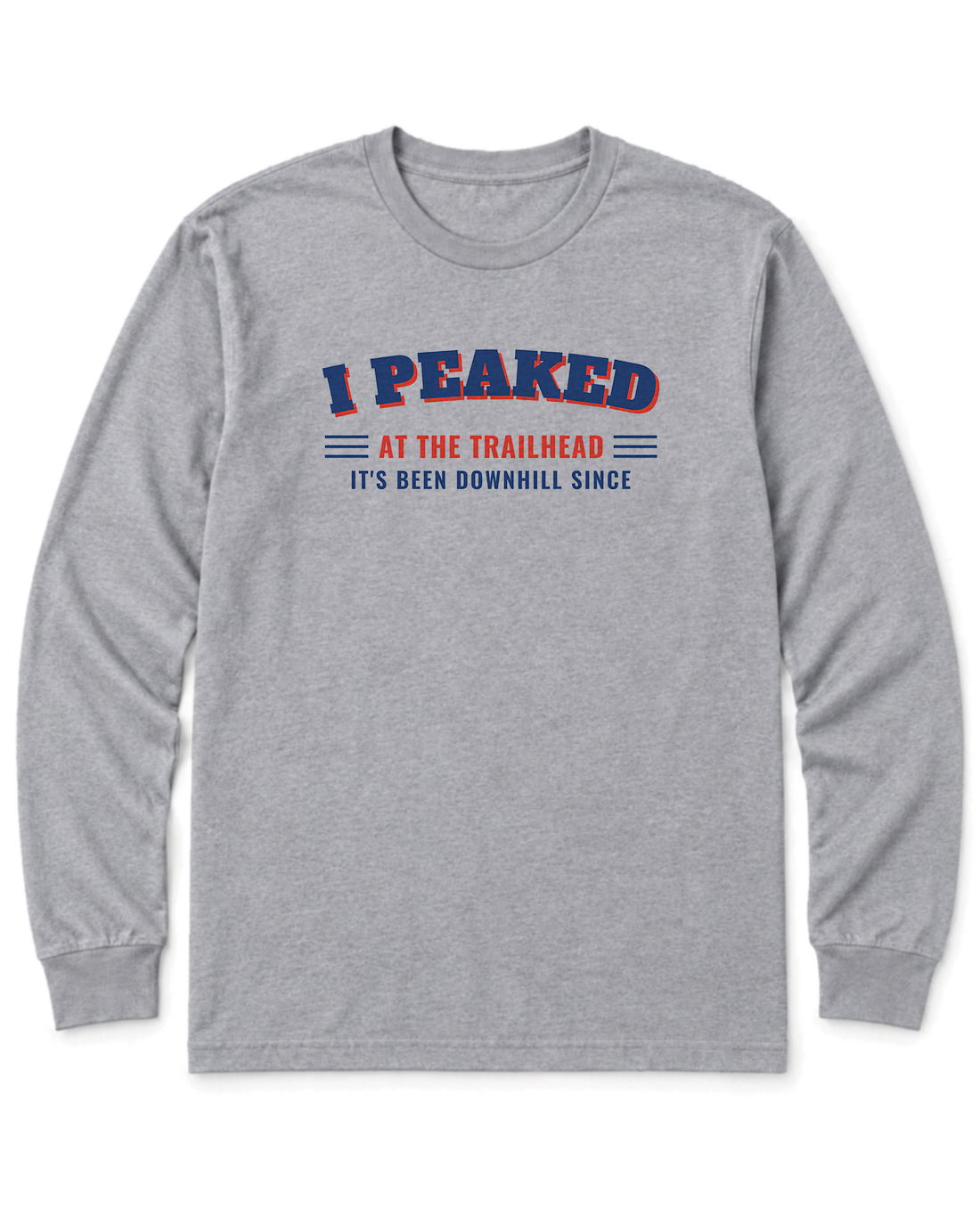 I Peaked at the Trailhead Long Sleeve Shirt - Sport Grey